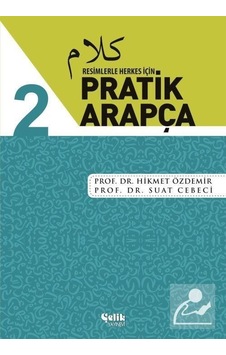 Resimlerle Herkes İçin Pratik Arapça - 2 - Suat Cebeci -  Hikmet Özdemir - Çelik Yayınevi