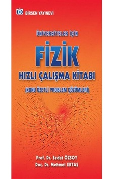 Üniversiteler Için Fizik Hızlı Çalışma Kitabı / Prof. Dr. Sedat Özsoy - Doç. Dr. Mehmet Ertaş - Birsen Yayınevi Üniversiteler Için Fizik Hızlı Çalışma Kitabı / Prof. Dr. Sedat Özsoy - Doç. Dr. Mehmet Ertaş - Birsen Yayınevi
