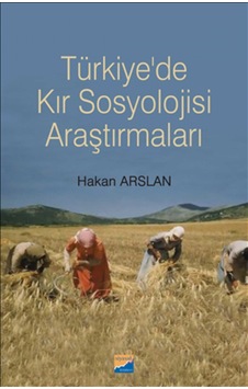 Türkiye'de Kır Sosyolojisi Araştırmaları - Hakan Arslan - Siyasal Kitabevi Türkiye'de Kır Sosyolojisi Araştırmaları - Hakan Arslan - Siyasal Kitabevi
