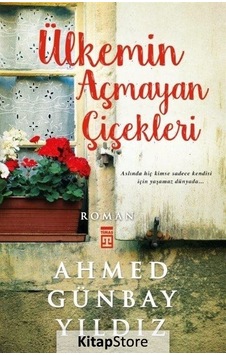 Kitapstore Ülkemin Açmayan Çiçekleri / Ahmed Günbay Yıldız Kitapstore Ülkemin Açmayan Çiçekleri / Ahmed Günbay Yıldız