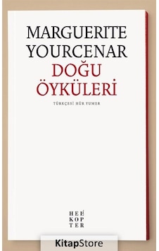 Doğu Öyküleri - Marguerite Yourcenar Doğu Öyküleri - Marguerite Yourcenar