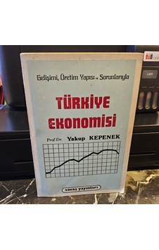 Türkiye Ekonomisi- Gelişimi, Üretim Yapısı Ve Sorunlarıyla