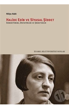 Halide Edib ve Siyasal Şiddet / Hülya Adak