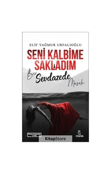 Seni Kalbime Sakladım - Bir Sevdazede Masalı - Elif Yağmur Urfalıoğlu - Otantik Kitap