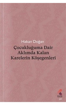 Çocukluğuma Dair Aklımda Kalan Karelerin Köşegenleri / Hakan D...