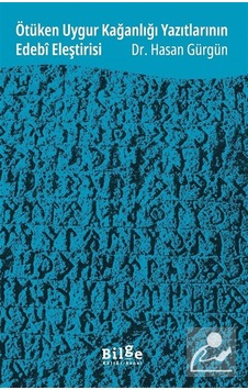 Ötüken Uygur Kağanlığı Yazıtlarının Edebî Eleştirisi / Hasan G... Ötüken Uygur Kağanlığı Yazıtlarının Edebî Eleştirisi / Hasan G...