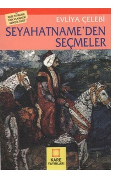 Seyahatname'den Seçmeler - Evliya Çelebi - Kare Yayınları Seyahatname'den Seçmeler - Evliya Çelebi - Kare Yayınları