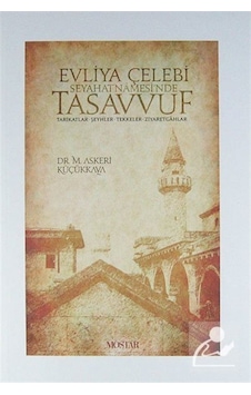 Evliya Çelebi Seyahatnamesi'nde Tasavvuf / Tarikatlar, Şeyhler... 9786054565160 Evliya Çelebi Seyahatnamesi'nde Tasavvuf / Tarikatlar, Şeyhler... 9786054565160