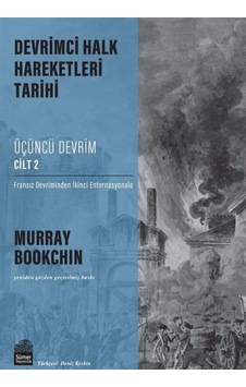 Üçüncü Devrim Cilt 2 - Fransız Devriminden İkinci Enternasyonale - Devrimci Halk Hareketleri Tarihi - Murray Bookchin - Sümer Yayıncılık