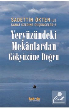 Sanat Üzerine Düşünceler 3 / Yeryüzündeki Mekanlardan Gökyüzün...