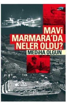 Mavi Marmara Da Neler Oldu - Mediha Olgun Mavi Marmara Da Neler Oldu - Mediha Olgun