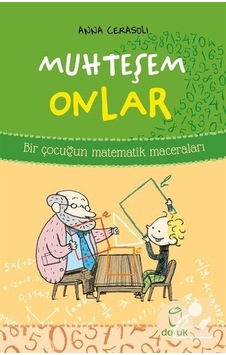 Muhteşem Onlar - Bir Çocuğun Matematik Maceraları - Anna Cerasoli - Doruk Yayınları Muhteşem Onlar - Bir Çocuğun Matematik Maceraları - Anna Cerasoli - Doruk Yayınları