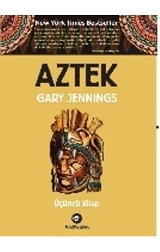 Aztek - Üçüncü Kitap - Gary Jennings - Kassandra Aztek - Üçüncü Kitap - Gary Jennings - Kassandra