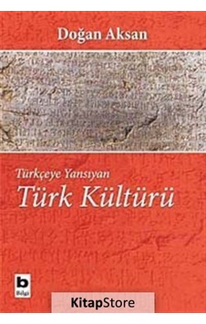 Türkçeye Yansıyan Türk Kültürü / Prof.Dr. Doğan Aksan Türkçeye Yansıyan Türk Kültürü / Prof.Dr. Doğan Aksan