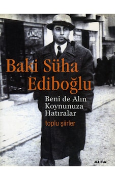 Beni de Alın Koynunuza Hatıralar - Baki Süha Ediboğlu - Alfa Yayıncılık