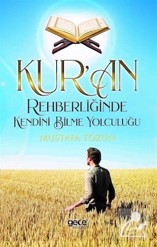 Kuran Rehberliğinde Kendini Bilme Yolculuğu - Mustafa Tözün - Gece Kitaplığı Kuran Rehberliğinde Kendini Bilme Yolculuğu - Mustafa Tözün - Gece Kitaplığı