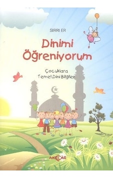 Dinimi Öğreniyorum Çocuklara Temel Dini Bilgiler Sırrı Er