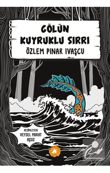 Gölün Kuyruklu Sırrı / Özlem Pınar İvaşçu Gölün Kuyruklu Sırrı / Özlem Pınar İvaşçu
