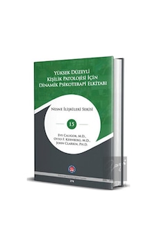 Yüksek Düzeyli Kişilik Patolojisi için Dinamik Psikoterapi El Kitabı - Eve Caligor - Psikoterapi Enstitüsü Yüksek Düzeyli Kişilik Patolojisi için Dinamik Psikoterapi El Kitabı - Eve Caligor - Psikoterapi Enstitüsü