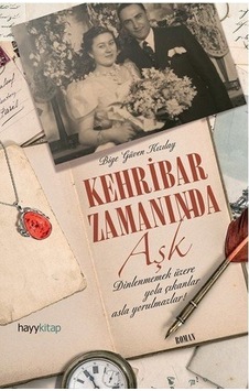 Kehribar Zamanında Aşk - Bige Güven Kızılay - Hayykitap Kehribar Zamanında Aşk - Bige Güven Kızılay - Hayykitap