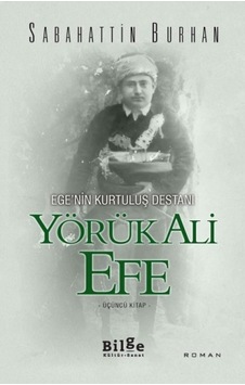Ege'nin Kurtuluş Destanı-Yörük Ali Efe 3.Kitap - Sabahattin Burhan - Bilge Kültür Sanat Ege'nin Kurtuluş Destanı-Yörük Ali Efe 3.Kitap - Sabahattin Burhan - Bilge Kültür Sanat