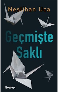 Geçmişte Saklı / Neslihan Uca Geçmişte Saklı / Neslihan Uca