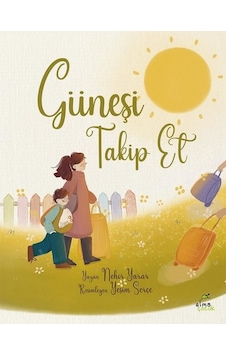 Güneşi Takip Et - Nehir Yarar - Elma Yayınevi Güneşi Takip Et - Nehir Yarar - Elma Yayınevi