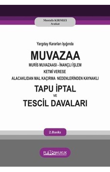 Muvazaa Muris Muvazaasi Inançli Işlem Ketmi Verese Alacaklidan Mal Kaçırma Nedenlerinden Kaynaklı Tapu İptal Ve Tescil Davaları  2 .Baskı