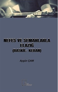 Nefes Ve Semahlarla Elazığ Baskil-Keban - Aygün Çam