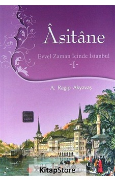 Asitane 1 - A. Ragıp Akyavaş - Türkiye Diyanet Vakfı Yayınları Asitane 1 - A. Ragıp Akyavaş - Türkiye Diyanet Vakfı Yayınları