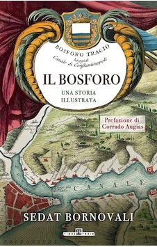 Il Bosforo Una Storia Illustrata / Sedat Bornovalı Il Bosforo Una Storia Illustrata / Sedat Bornovalı