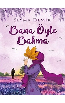 Bana Öyle Bakma - Şeyma Demir - Dokuz Yayınları Bana Öyle Bakma - Şeyma Demir - Dokuz Yayınları