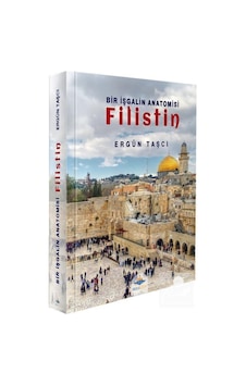Bir İşgalin Anatomisi - Filistin - Ergün Taşcı - AKSA