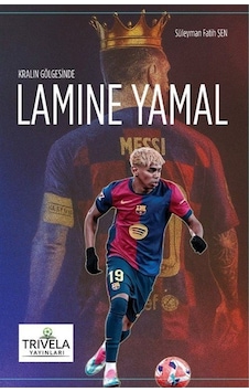 Kralın Gölgesinde Lamine Yamal / Süleyman Fatih Şen Kralın Gölgesinde Lamine Yamal / Süleyman Fatih Şen