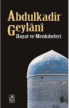 Abdulkadir Geylani - Hayatı ve Menkıbeleri - Seyfullah Erdoğmuş - Mercan Kitap