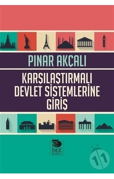 Karşılaştırılmalı Devlet Sistemlerine Giriş - Pınar Akçalı - İmge Kitabevi Karşılaştırılmalı Devlet Sistemlerine Giriş - Pınar Akçalı - İmge Kitabevi