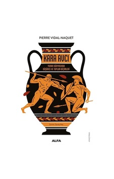 Kara Avcı / Yunan Dünyasında Düşünce Toplum Biçimleri / Pierre... Kara Avcı / Yunan Dünyasında Düşünce Toplum Biçimleri / Pierre...