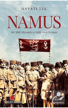 Namus - Bir Milli Mücadele ve Milli İrade Destanı - Hayati Tek - Kesit Yayınları Namus - Bir Milli Mücadele ve Milli İrade Destanı - Hayati Tek - Kesit Yayınları