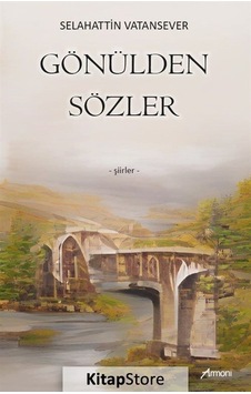 Gönülden Sözler - Şiirler - Selahattin Vatansever - Armoni Gönülden Sözler - Şiirler - Selahattin Vatansever - Armoni