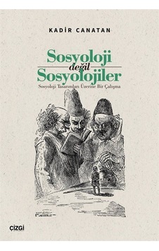 Sosyoloji Değil Sosyolojiler / Kadir Canatan Sosyoloji Değil Sosyolojiler / Kadir Canatan