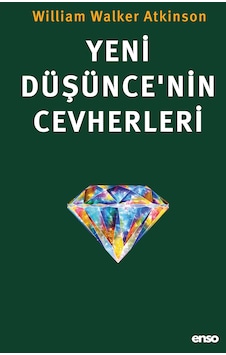 Yeni Düşünce Nin Cevherleri - William Walker Atkinson Yeni Düşünce Nin Cevherleri - William Walker Atkinson