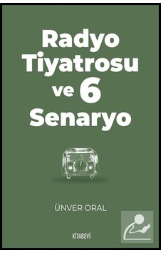 Radyo Tiyatrosu ve 6 Senaryo / Ünver Oral Radyo Tiyatrosu ve 6 Senaryo / Ünver Oral