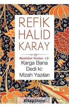 Karga Bana Dedi Ki: Mizah Yazıları / Refik Halid Karay
