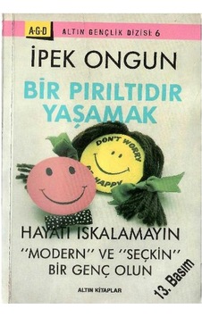 Bir Pırıltıdır Yaşamak Hayatı Iskalamayın "modern" Ve "seçkin" Bir Genç Olun - 13.basım Bir Pırıltıdır Yaşamak Hayatı Iskalamayın "modern" Ve "seçkin" Bir Genç Olun - 13.basım