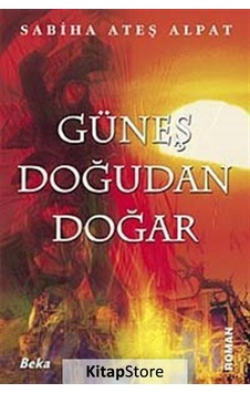 Kitapstore Güneş Doğudan Doğar / Sabiha Ateş Alpat Kitapstore Güneş Doğudan Doğar / Sabiha Ateş Alpat