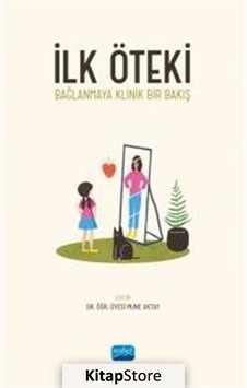 İlk Öteki - Bağlanmaya Klinik Bir Bakış- Nobel Akademik Yayıncılık İlk Öteki - Bağlanmaya Klinik Bir Bakış- Nobel Akademik Yayıncılık