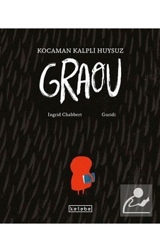 Mercankitap Kocaman Kalpli Huysuz Graou / Ingrid Chabbert