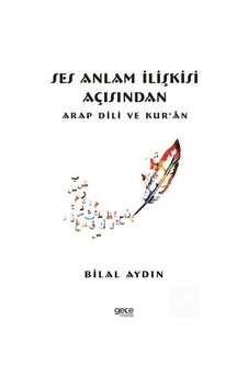 Ses Anlam İlişkisi Açısından Arap Dili ve Kur an - Bilal Aydın - Gece Kitaplığı Ses Anlam İlişkisi Açısından Arap Dili ve Kur an - Bilal Aydın - Gece Kitaplığı