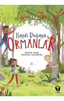 Haydi Doğaya - Ormanlar - Goldie Hawk - Rachael Saunders - Turkuvaz Çocuk Haydi Doğaya - Ormanlar - Goldie Hawk - Rachael Saunders - Turkuvaz Çocuk