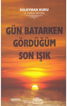 Gün Batarken Gördüğüm Son Işık Süleyman Kuku Damra Yayınları Gün Batarken Gördüğüm Son Işık Süleyman Kuku Damra Yayınları